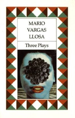 Mario Vargas Llosa - Three Plays: The Young Lady from Tacna, Kathie and the Hippopotamus, La Chunga
