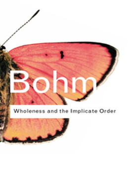 David Bohm Wholeness and the Implicate Order