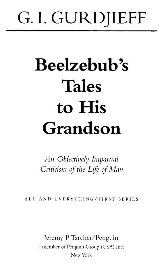 Editors Note on the Revised Edition Gurdjieff wrote Beelzebubs Tales to His - photo 2