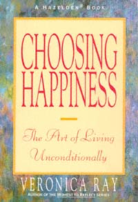 title Choosing Happiness The Art of Living Unconditionally author - photo 1