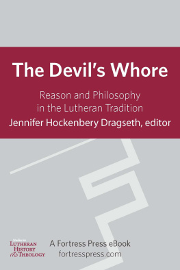 Jennifer Hockenbery Dragseth - The Devil’s Whore: Reason and Philosophy in the Lutheran Tradition