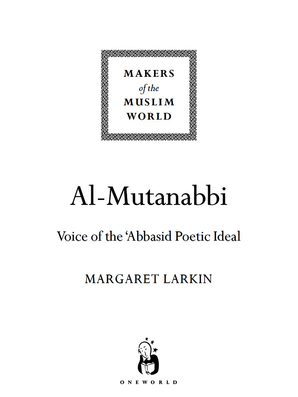 AL-MUTANABBI Published by Oneworld Publications 2008 This ebook edition first - photo 2