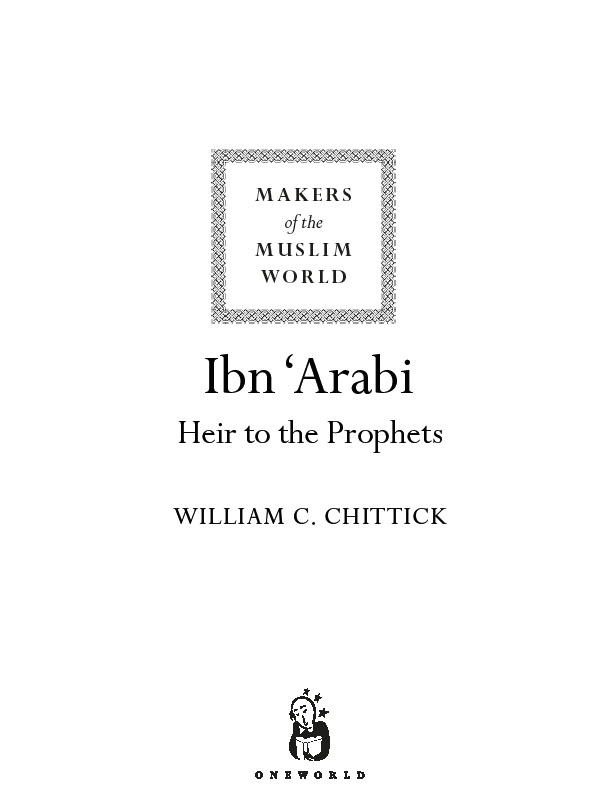 IBN ARABI Oneworld Publications 10 Bloomsbury Street London WC1B 3SR England - photo 2