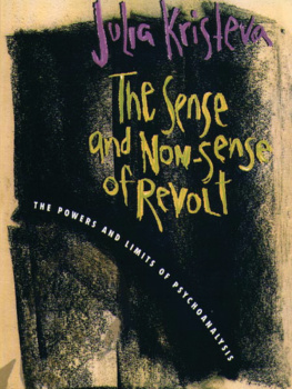Kristeva Julia The Sense and Non-Sense of Revolt : the Powers and Limits of Psychoanalysis