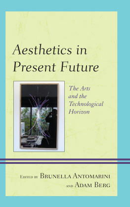 Antomarini Brunella Aesthetics in present future : the arts and the technological horizon