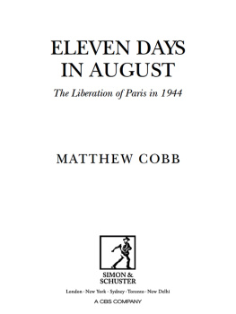 Matthew Cobb - Eleven Days in August: The Liberation of Paris in 1944