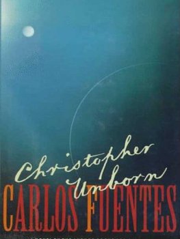 Carlos Fuentes - Christopher Unborn