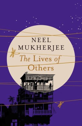 Neel Mukherjee - The Lives of Others