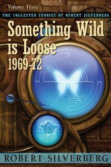 Robert Silverberg - Something Wild Is Loose
