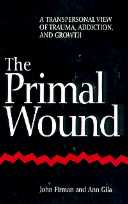 title The Primal Wound A Transpersonal View of Trauma Addiction and - photo 1