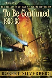 Robert Silverberg To Be Continued