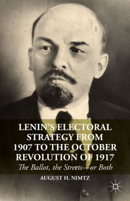 Lenin Vladimir Ilʹich Lenins Electoral Strategy from 1907 to the October Revolution of 1917: The Ballot, the Streets--or Both