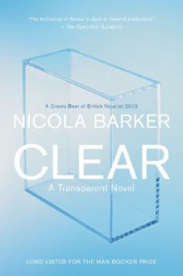 Nicola Barker - Clear: A Transparent Novel