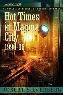 Robert Silverberg - Hot Times in Magma City