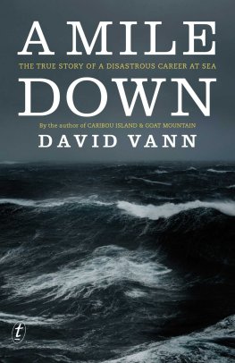 David Vann A Mile Down: The True Story of a Disastrous Career at Sea