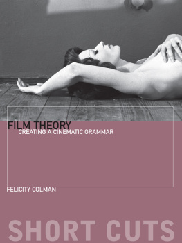 Colman - Film theory : creating a cinematic grammar