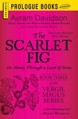 Avram Davidson - The Scarlet Fig: Or, Slowly Through a Land of Stone, Book Three of the Vergil Magus Series