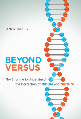 Tabery Beyond versus : the struggle to understand the interaction of nature and nurture