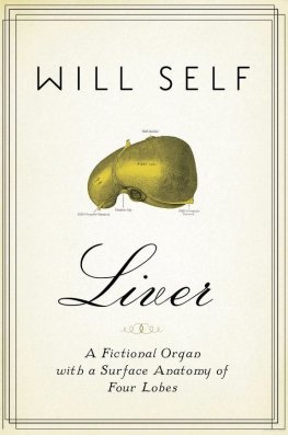 Will Self - Liver: A Fictional Organ With a Surface Anatomy of Four Lobes