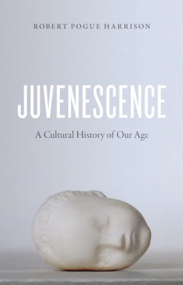 Harrison - Juvenescence : a cultural history of our age