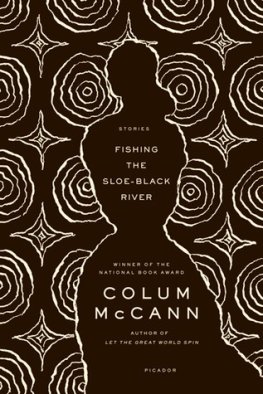 Colum McCann - Fishing the Sloe-Black River