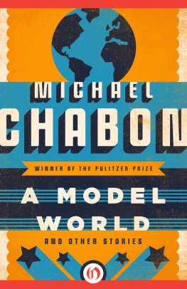 Michael Chabon - A Model World And Other Stories