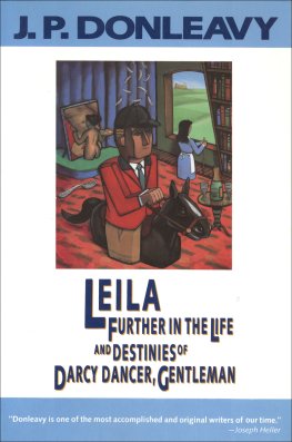 J. Donleavy Leila: Further in the Life and Destinies of Darcy Dancer, Gentleman