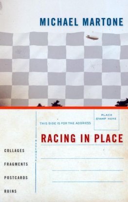 Michael Martone - Racing in Place: Collages, Fragments, Postcards, Ruins