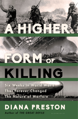 Diana Preston - A Higher Form of Killing: Six Weeks in World War I That Forever Changed the Nature of Warfare