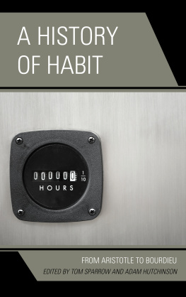 Tom Sparrow - A History of Habit: From Aristotle to Bourdieu