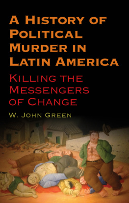 Green - A History of Political Murder in Latin America: Killing the Messengers of Change