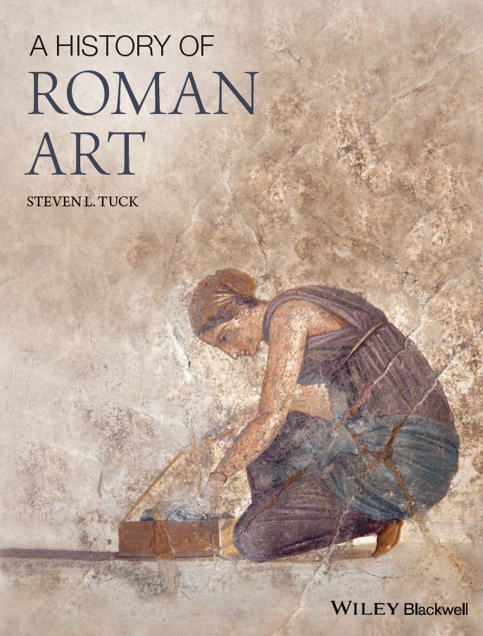 CONTENTS Pages A HISTORY OF ROMAN ART STEVEN L TUCK This edition first - photo 1