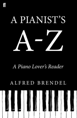 Alfred Brendel A Pianists A-Z: A Piano Lovers Reader