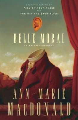Ann-Marie MacDonald - Belle Moral: A Natural History