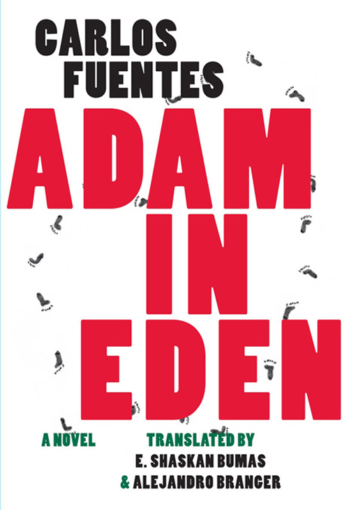 ADAM IN EDEN CARLOS FUENTES TRANSLATED BY E SHASKAN BUMAS AND ALEJANDRO - photo 1