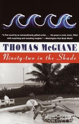 Thomas McGuane - Ninety-Two in the Shade