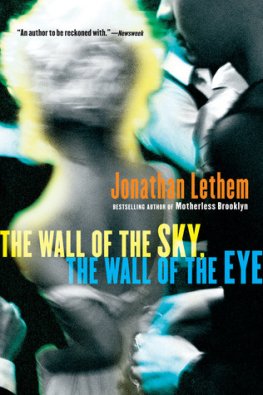 Jonathan Lethem - The Wall of the Sky, the Wall of the Eye