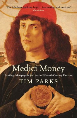 Tim Parks - Medici Money: Banking, metaphysics and art in fifteenth-century Florence