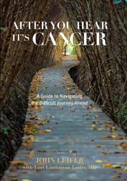 Leifer John - After you hear its cancer : a guide to navigating the difficult journey ahead