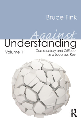 Fink Against Understanding, Volume 1: Commentary and Critique in a Lacanian Key