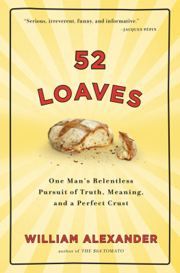 Alexander William - 52 loaves : one mans relentless pursuit of truth, meaning, and a perfect crust
