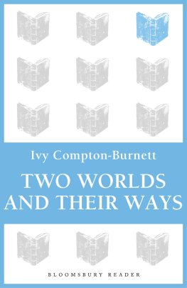 Ivy Compton-Burnett - Two Worlds and Their Ways