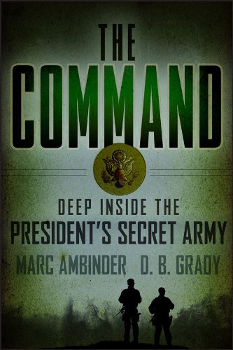 The Command deep Inside the Presidents Secret Army - image 1