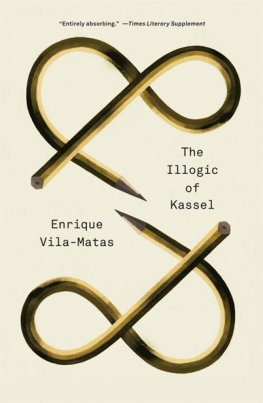Enrique Vila-Matas - The Illogic of Kassel