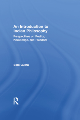 Gupta An introduction to Indian philosophy : perspectives on reality, knowledge, and freedom