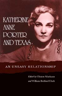 title Katherine Anne Porter and Texas An Uneasy Relationship author - photo 1