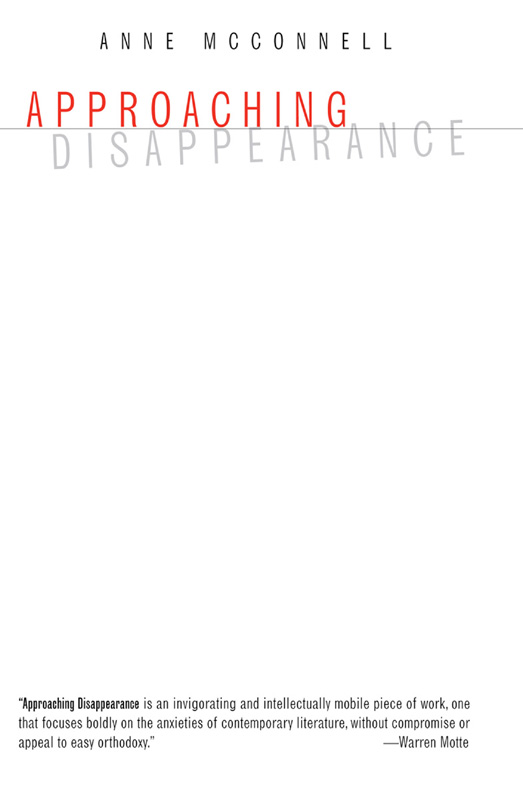 APPROACHING DISAPPEARANCE Anne McConnell Contents Roland Barthes famously - photo 1