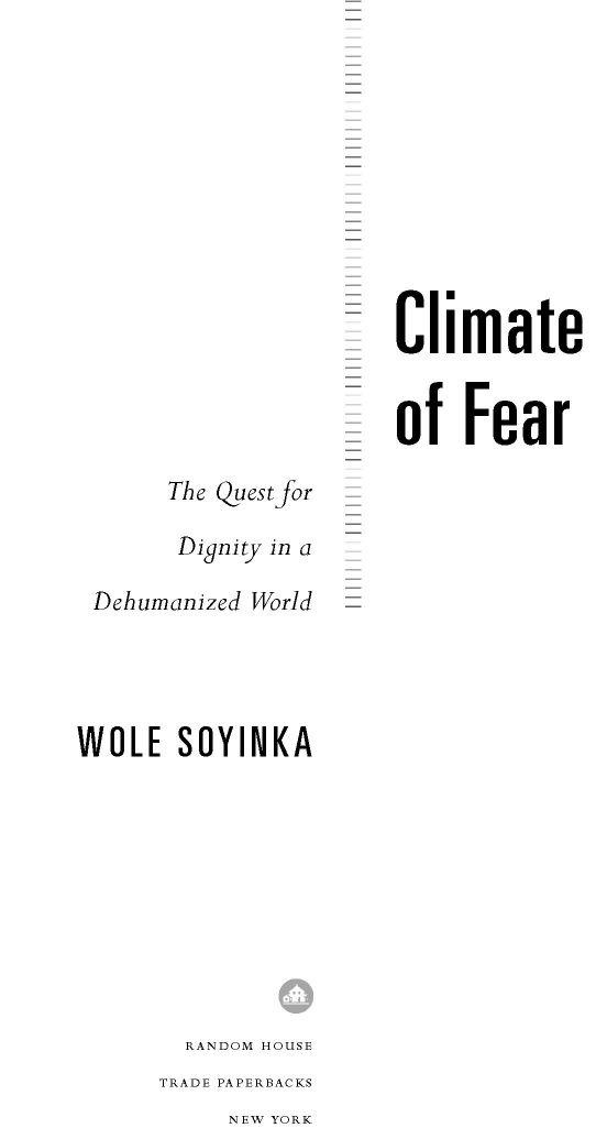 Climate of Fear The Quest for Dignity in a Dehumanized World by Wole Soyinka - photo 1