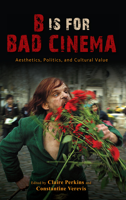 B IS FOR BAD CINEMA Also in the series William Rothman editor Cavell on - photo 1