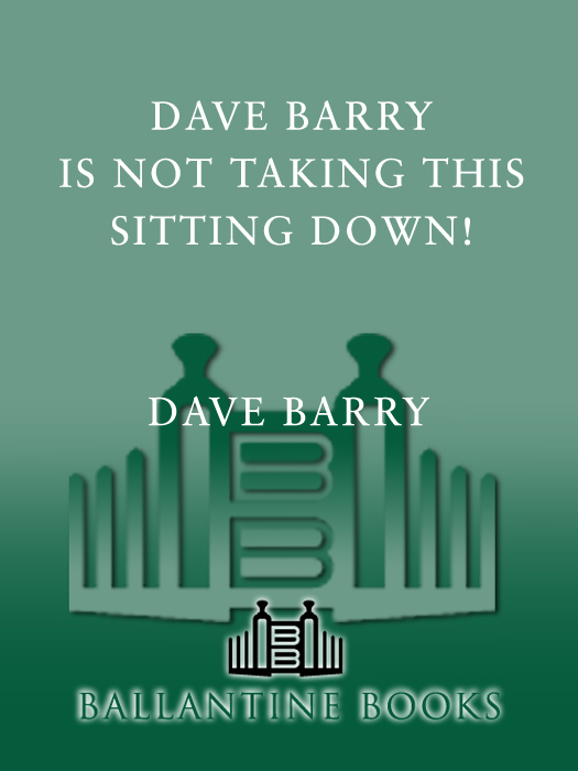 More praise for Dave Barry Is Not Taking This Sitting Down Barry is as - photo 1